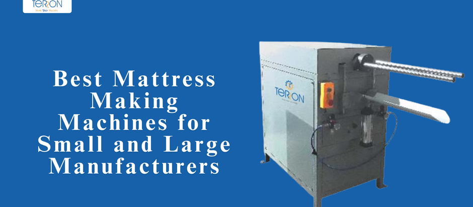 Best Mattress Making Machines for Small and Large Manufacturers