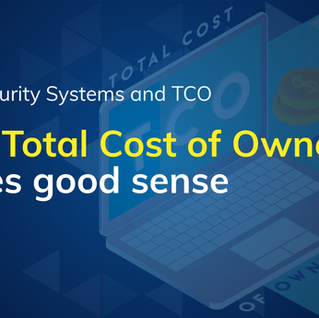 Investing in Your Security: Why a Total Cost of Ownership approach makes sense