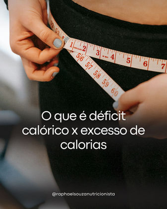 Nutricionista explica: O que é déficit de calórico x excesso de calorias