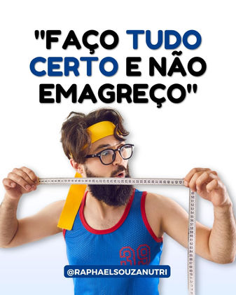 "Faço tudo certo e não emagreço"