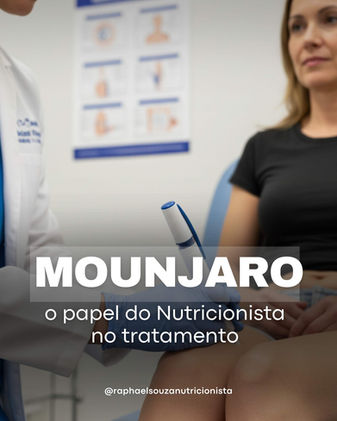 Mounjaro e o papel essencial do Nutricionista no tratamento