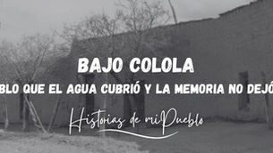 Bajo Colola, el pueblo que el agua cubrió y la memoria no dejó morir