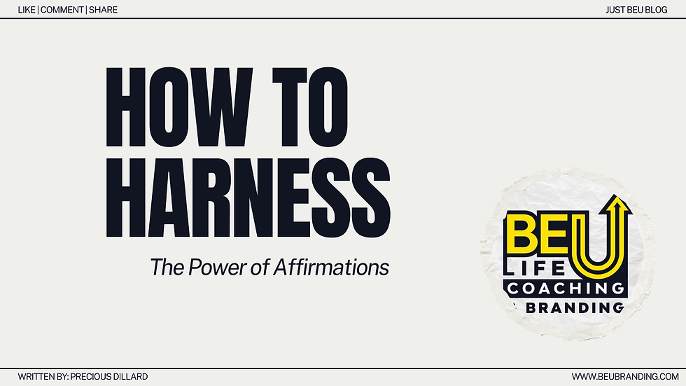 Text reads "How to Harness: The Power of Affirmations." Logo with "BE U Life Coaching & Branding." URL: www.beubranding.com. Black and yellow colors.