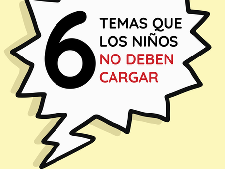 6 Temas que los niños no deben cargar