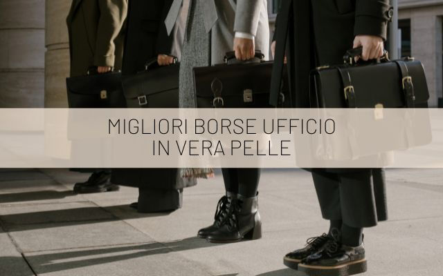 MIGLIORI BORSE UFFICIO VERA PELLE