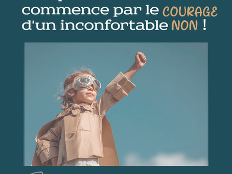 Chaque nouveau Oui commence par le courage d'un inconfortable non !