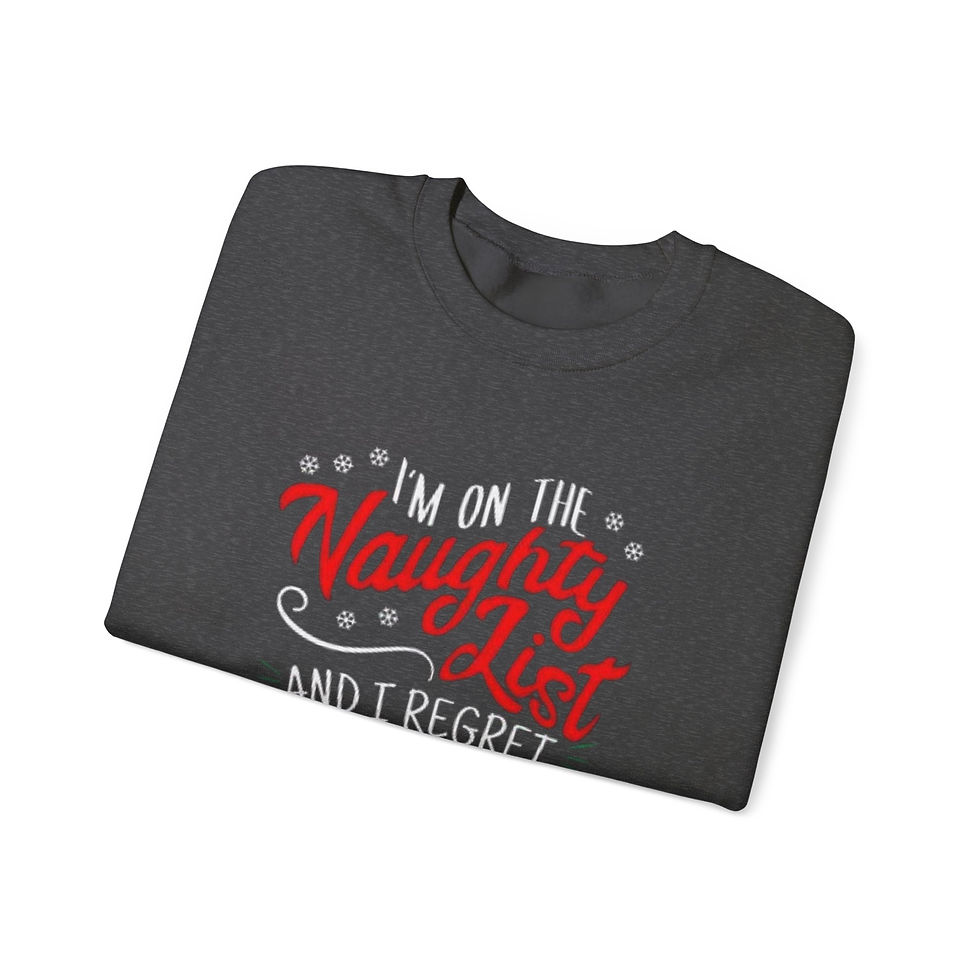 Thumbnail: Christmas Sweatshirt - "I'm on the Naughty List and I Regret Nothing" Crewneck