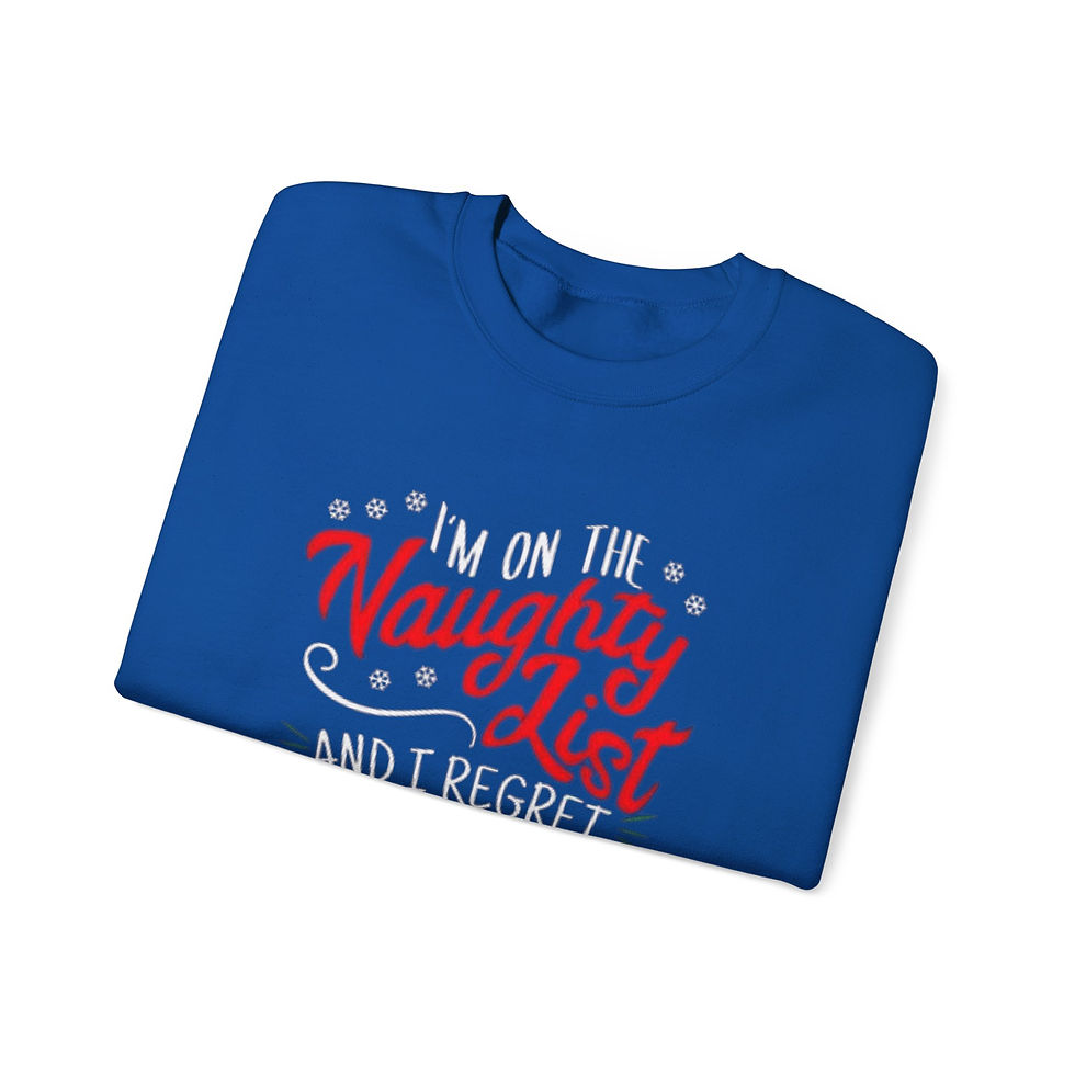 Thumbnail: Christmas Sweatshirt - "I'm on the Naughty List and I Regret Nothing" Crewneck