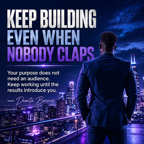 Keep Building Even When Nobody Claps