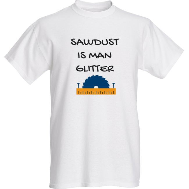 SAWDUST IS A MAN GLITTER T-SHIRT
