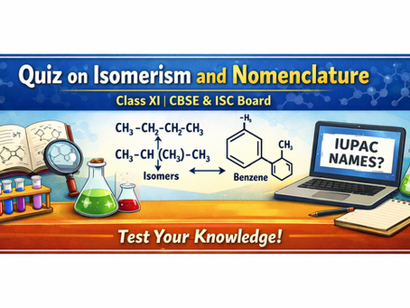 Quiz on Isomerism and Nomenclature | Class XI | CBSE and ISC Board | Part 02