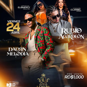 Rubio del Acordeón y Dalvin La Melodía en Luxury Grand Stage Jarabacoa - Viernes 24 de Abril