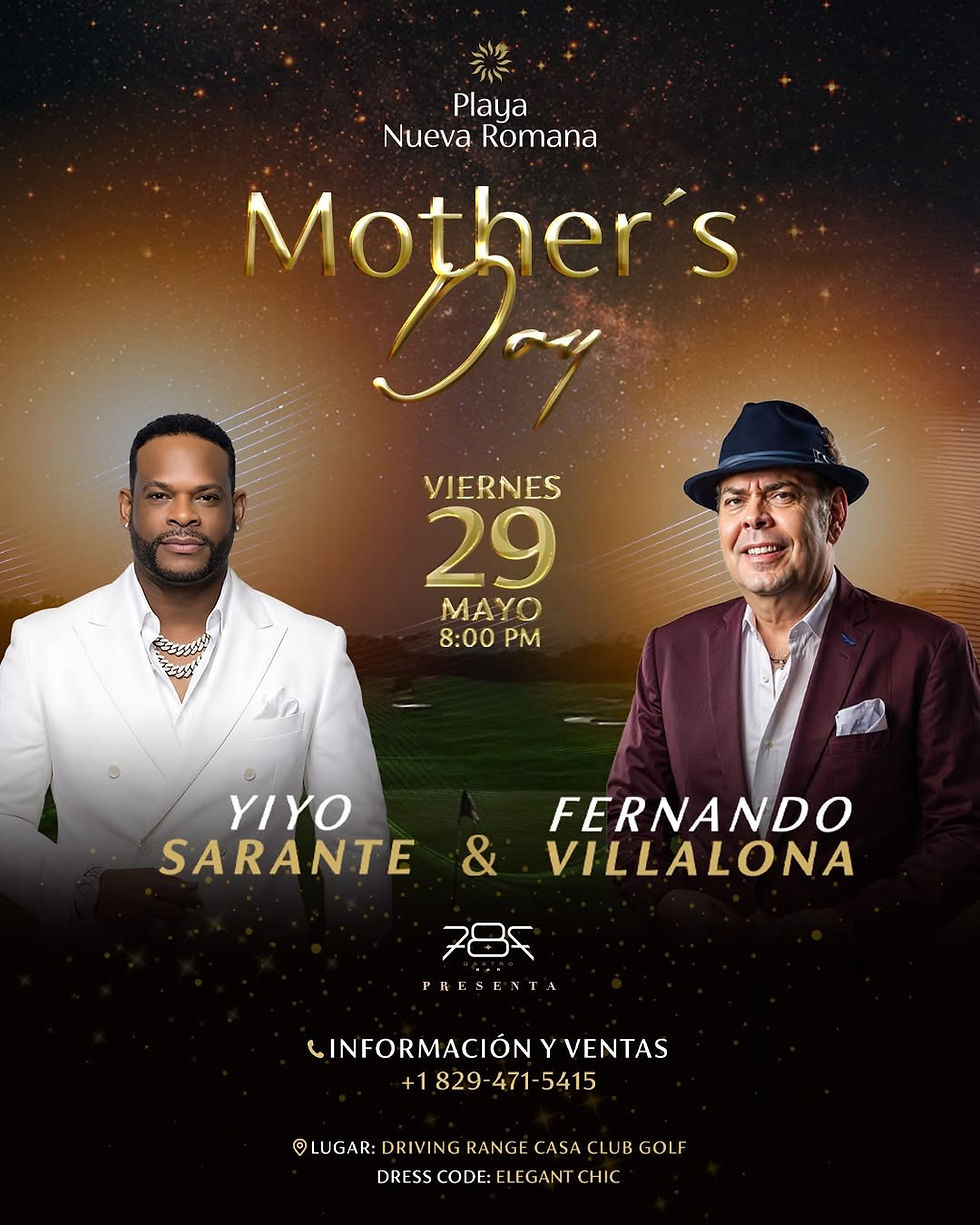 Event poster for Mother's Day featuring Yiyo Sarante and Fernando Villalona. Details: May 29, 8 PM, Playa Nueva Romana. Dress code: Elegant chic.