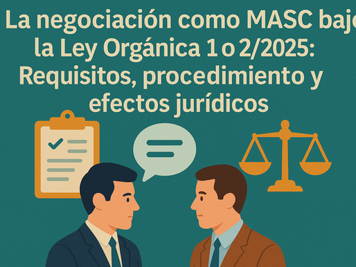 La negociación como MASC bajo la Ley Orgánica 1/2025: Requisitos, procedimiento y efectos jurídicos