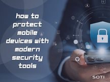 How to Protect Mobile Devices with Modern Security Tools
