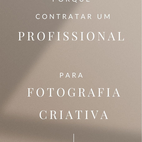 Porquê  contratar um fotógrafo profissional para fotografia criativa