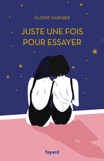 Édition collector "Juste une fois pour essayer" 2024 - Élodie Garnier. Éditions Fayard