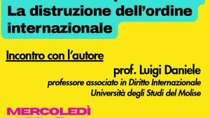 Presentazione del libro “Il diritto del più forte. La distruzione dell’ordine internazionale”, a colloquio con l’autore Luigi Daniele