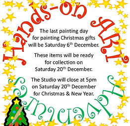 Last painting day for Christmas gifts at Hands-on Art Adventures is Saturday 6th December. These items will be ready for collection on Saturday 20th December.
The Studio will close at 5pm on Saturday 20th December for 2 weeks over Christmas and New Year.
Items painted later in December will be ready for collection on 7th January 2026.