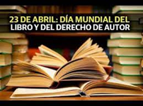 23 de abril. - Día Mundial del Libro y del Derecho de Autor