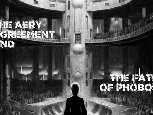 The Aery Agreement & Fate of Phobos, S1A1/6E6