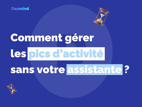 Découvrez comment une assistante virtuelle peut gérer vos pics d'activité pendant les congés de votre assistante