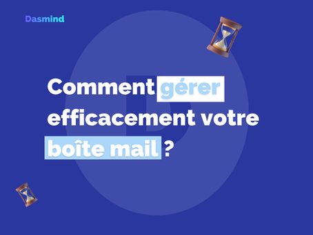 3 astuces administratives pour gérer votre boîte mail efficacement
