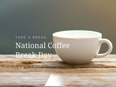Take a Break - National Coffee Break Day