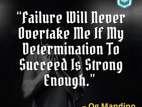 “Failure Will Never Overtake Me If My Determination To Succeed Is Strong Enough.”
