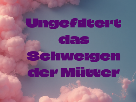           Das Schweigen der Mütter