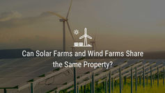 Can Solar Farms and Wind Farms Share the Same Property?