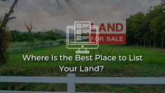 Where Is the Best Place to List Your Land?