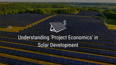 Understanding 'Project Economics' in Solar Development