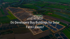 Do Developers Buy Buildings for Solar Farm Leases?