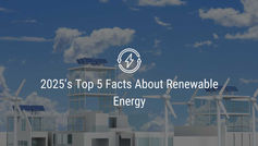 2025’s Top 5 Facts About Renewable Energy