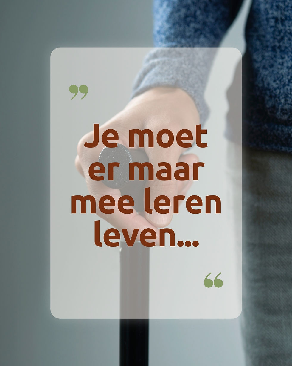 Je moet er maar mee leren leven!