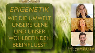 Epigenetik: Wie die Umwelt unsere Gene und unser Wohlbefinden beeinflusst