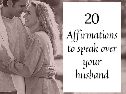 20 Affirmations to Speak Over Your Husband