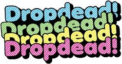 Dropdead!