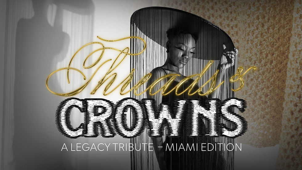 Threads & Crowns: A Legacy Tribute - Miami Edition