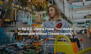 How have tariffs on Chinese imports impacted the US hand & power tool market? Explore the challenges, shifts in sourcing, and the future of domestic manufacturing.
