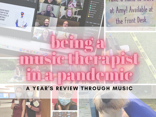 Being A Music Therapist During a Pandemic: A Year's Review Through Music