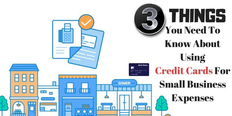 3 Things You Need to Know about Using Unsecured Small Business Credit Cards