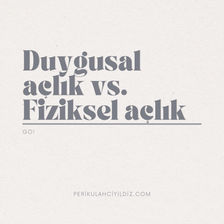 DUYGUSAL AÇLIK VE FİZİKSEL AÇLIK ARASINDAKİ FARK
