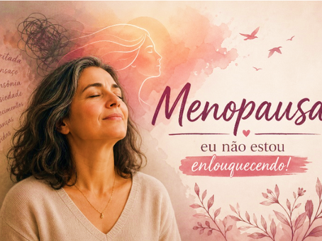 Menopausa : Eu não estou enlouquecendo!