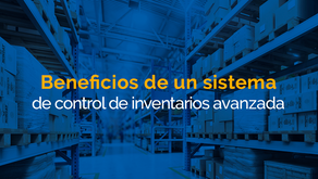 Beneficios de un sistema de control de inventarios avanzado