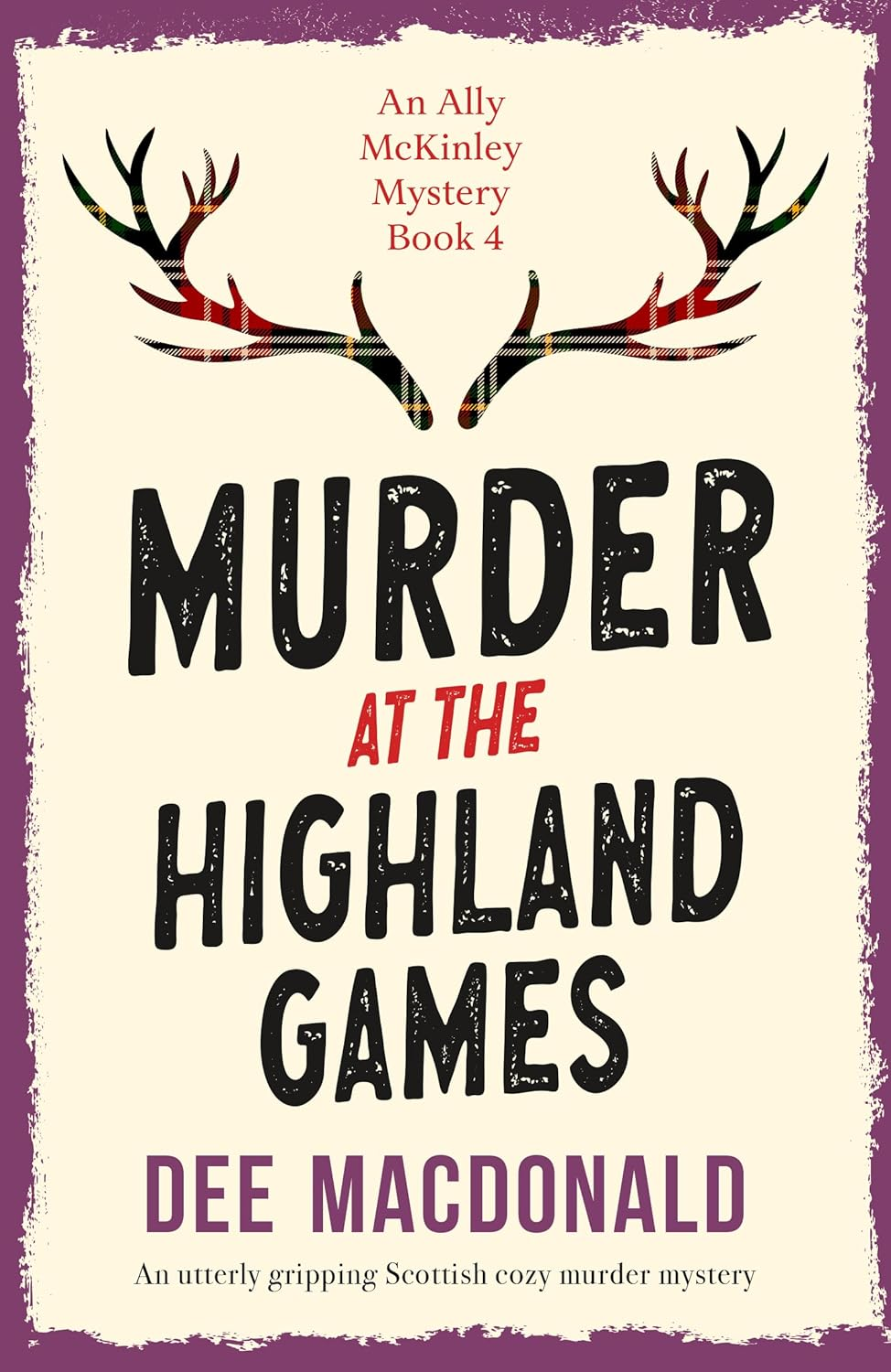 Murder at the Highland Games: (An Ally McKinley Mystery Book 4) by Dee Macdonald