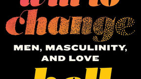 Review: The Will to Change: Men, Masculinity, and Love by bell hooks