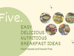 5 Easy, Delicious and Nutritious         Plant-Based Breakfasts
