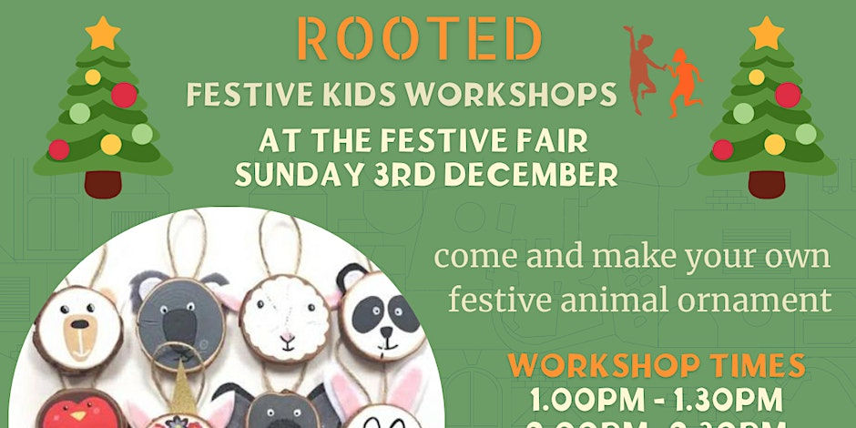 ROOTED: Festive Ornaments - Kids workshops (3pm 4pm) at the Festive Fair